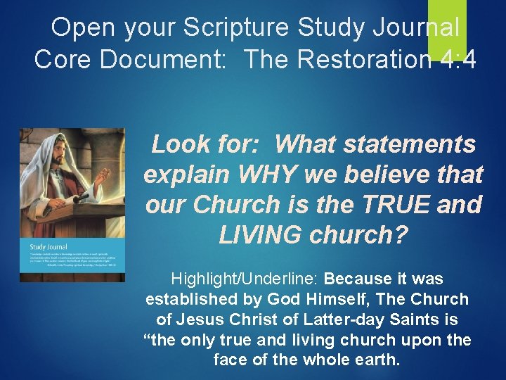 Open your Scripture Study Journal Core Document: The Restoration 4: 4 Look for: What