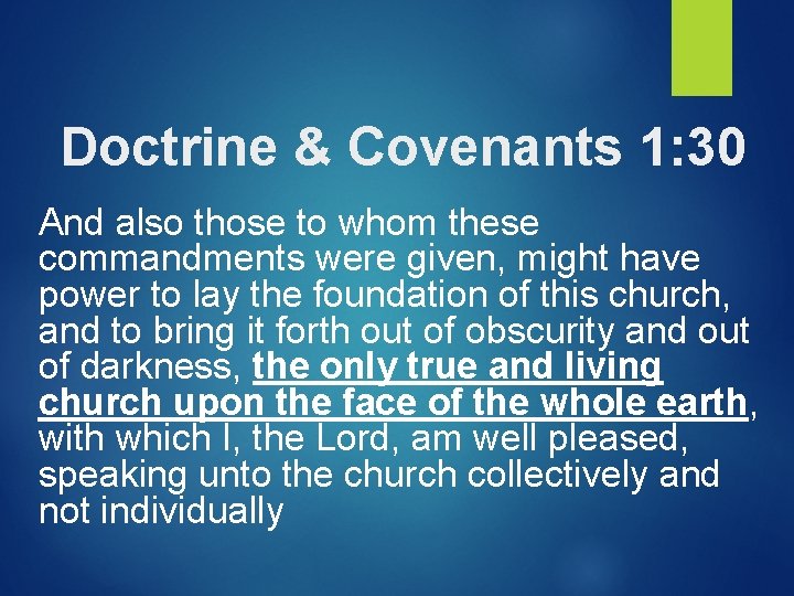 Doctrine & Covenants 1: 30 And also those to whom these commandments were given,