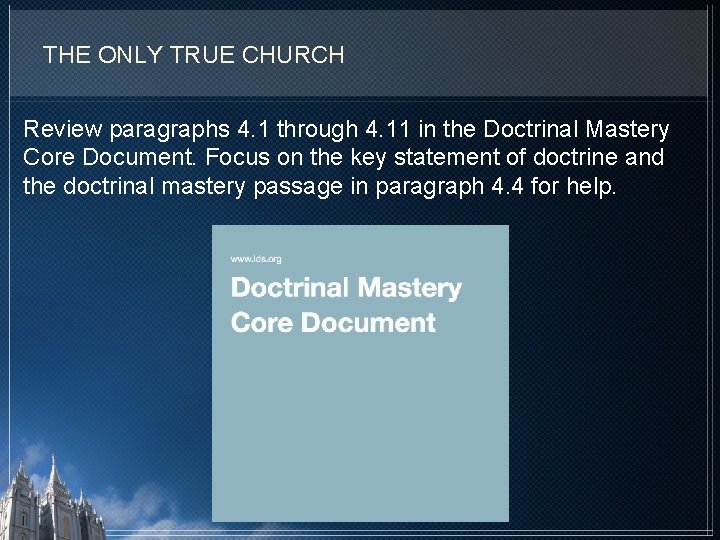 THE ONLY TRUE CHURCH Review paragraphs 4. 1 through 4. 11 in the Doctrinal