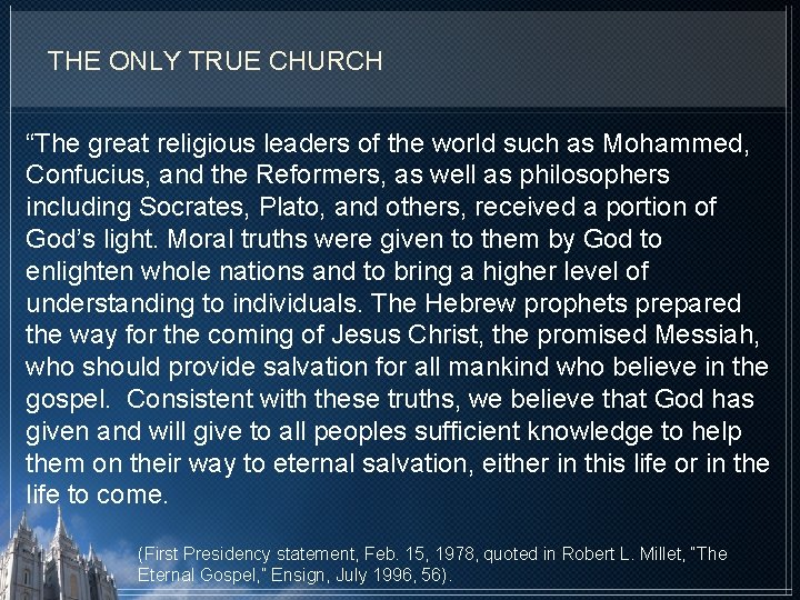 THE ONLY TRUE CHURCH “The great religious leaders of the world such as Mohammed,