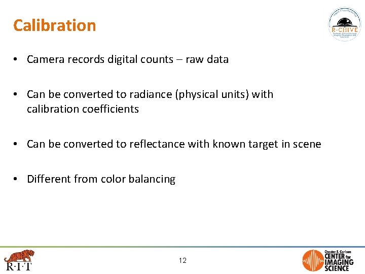 Calibration • Camera records digital counts – raw data • Can be converted to