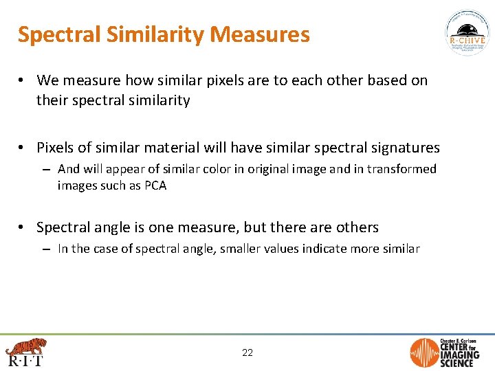 Spectral Similarity Measures • We measure how similar pixels are to each other based