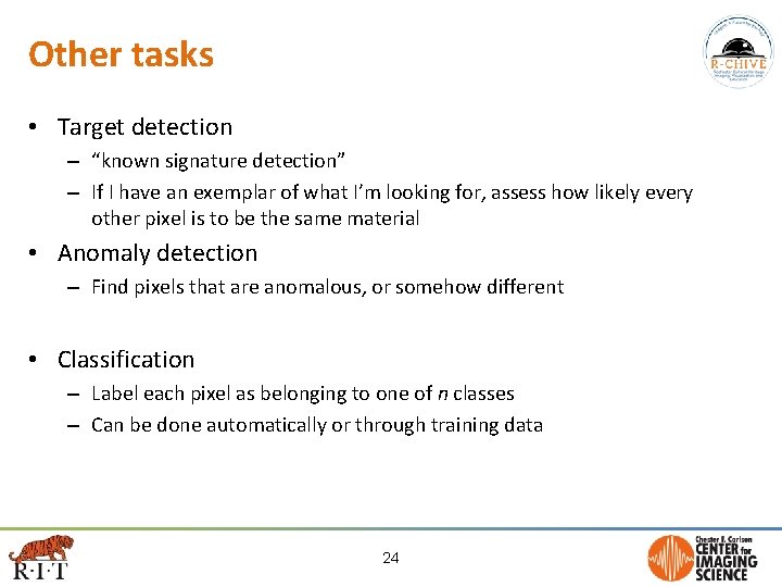 Other tasks • Target detection – “known signature detection” – If I have an