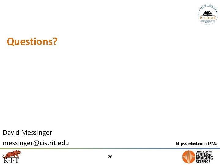 Questions? David Messinger messinger@cis. rit. edu https: //xkcd. com/1688/ 25 