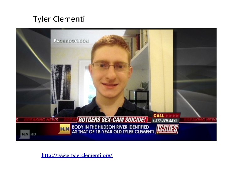 Tyler Clementi http: //www. tylerclementi. org/ 