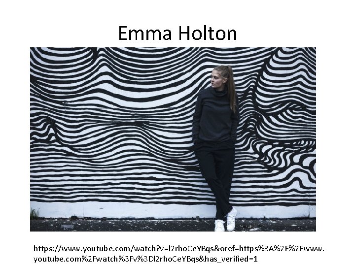 Emma Holton https: //www. youtube. com/watch? v=l 2 rho. Ce. YBqs&oref=https%3 A%2 F%2 Fwww.