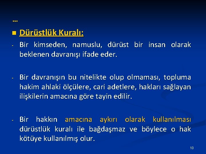 … n Dürüstlük Kuralı: - Bir kimseden, namuslu, dürüst bir insan olarak beklenen davranışı