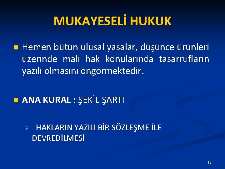 MUKAYESELİ HUKUK n Hemen bütün ulusal yasalar, düşünce ürünleri üzerinde mali hak konularında tasarrufların