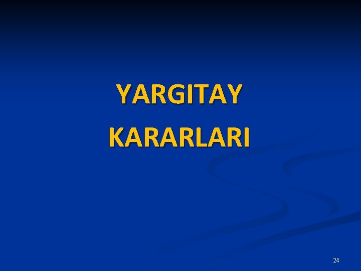 YARGITAY KARARLARI 24 