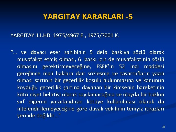 YARGITAY KARARLARI -5 YARGITAY 11. HD. 1975/4967 E. , 1975/7001 K. “… ve davacı