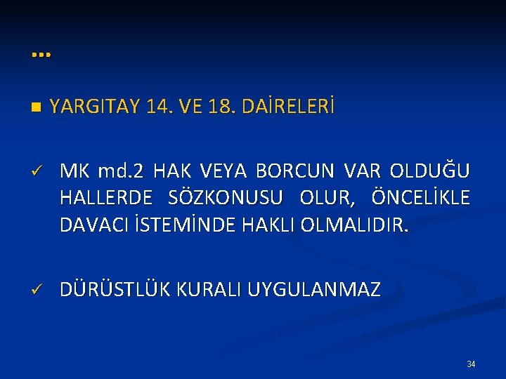 … n YARGITAY 14. VE 18. DAİRELERİ ü MK md. 2 HAK VEYA BORCUN