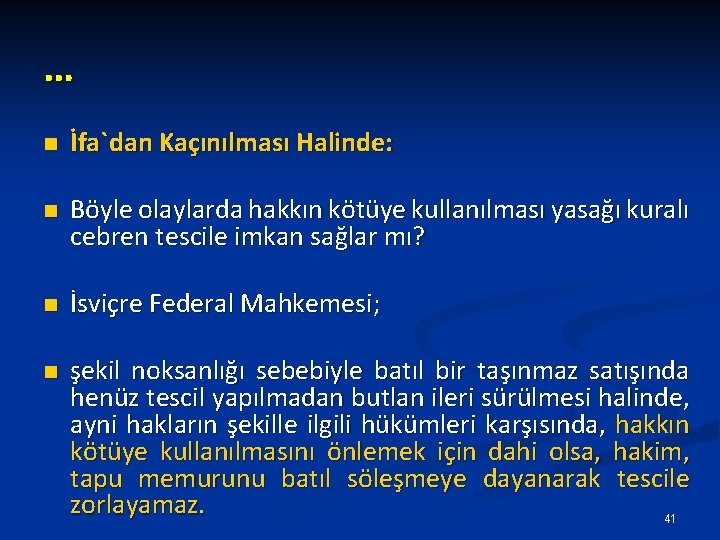 … n İfa`dan Kaçınılması Halinde: n Böyle olaylarda hakkın kötüye kullanılması yasağı kuralı cebren