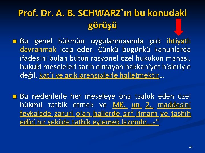 Prof. Dr. A. B. SCHWARZ`ın bu konudaki görüşü n Bu genel hükmün uygulanmasında çok