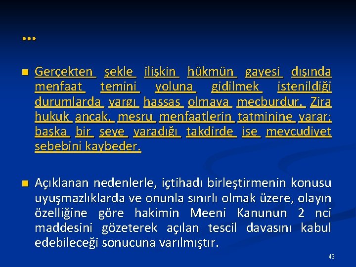 … n Gerçekten şekle ilişkin hükmün gayesi dışında menfaat temini yoluna gidilmek istenildiği durumlarda