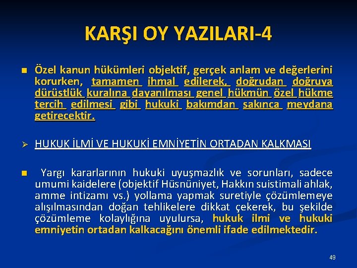 KARŞI OY YAZILARI-4 n Özel kanun hükümleri objektif, gerçek anlam ve değerlerini korurken, tamamen