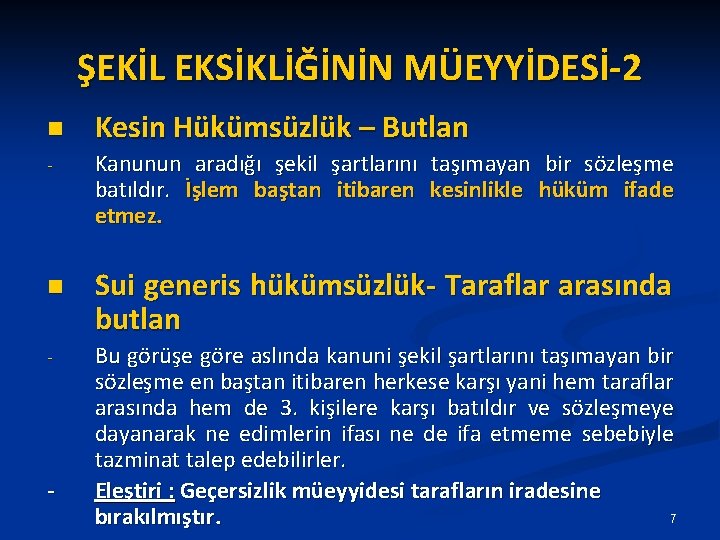 ŞEKİL EKSİKLİĞİNİN MÜEYYİDESİ-2 n - - Kesin Hükümsüzlük – Butlan Kanunun aradığı şekil şartlarını