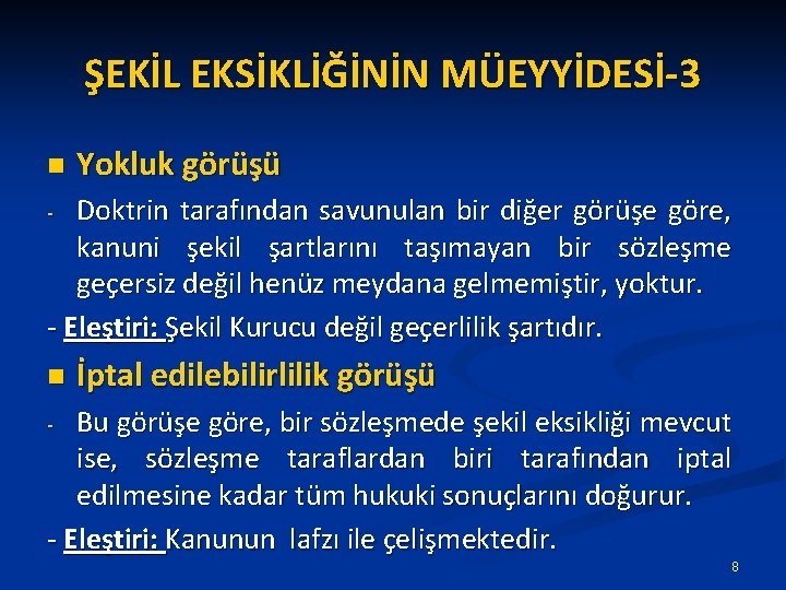 ŞEKİL EKSİKLİĞİNİN MÜEYYİDESİ-3 n Yokluk görüşü Doktrin tarafından savunulan bir diğer görüşe göre, kanuni