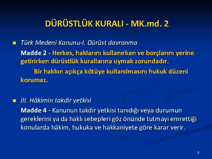 DÜRÜSTLÜK KURALI - MK. md. 2 n Türk Medeni Kanunu-I. Dürüst davranma Madde 2