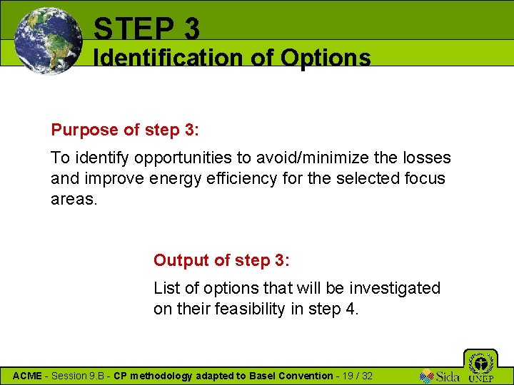 STEP 3 Identification of Options Purpose of step 3: To identify opportunities to avoid/minimize