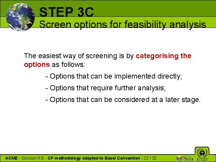 STEP 3 C Screen options for feasibility analysis The easiest way of screening is STEP 3 C Screen options for feasibility analysis The easiest way of screening is