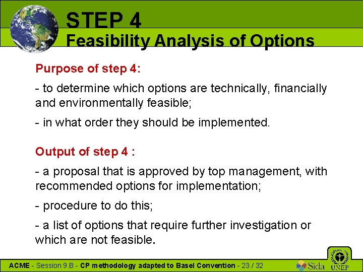 STEP 4 Feasibility Analysis of Options Purpose of step 4: - to determine which