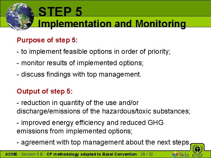 STEP 5 Implementation and Monitoring Purpose of step 5: - to implement feasible options