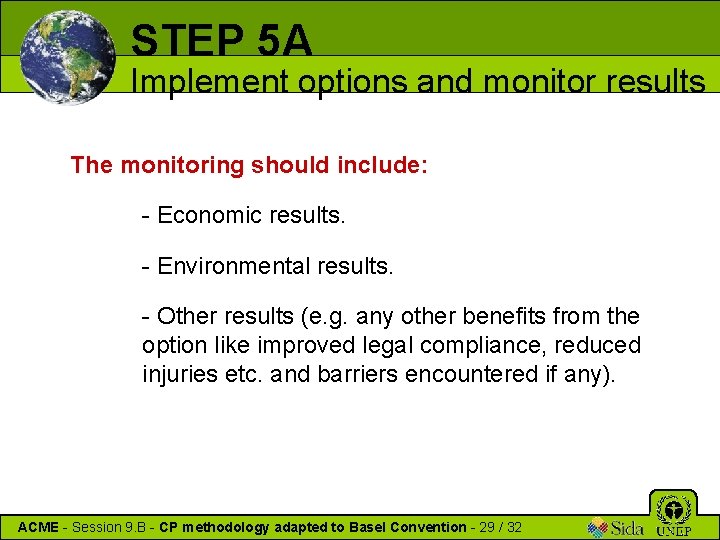 STEP 5 A Implement options and monitor results The monitoring should include: - Economic