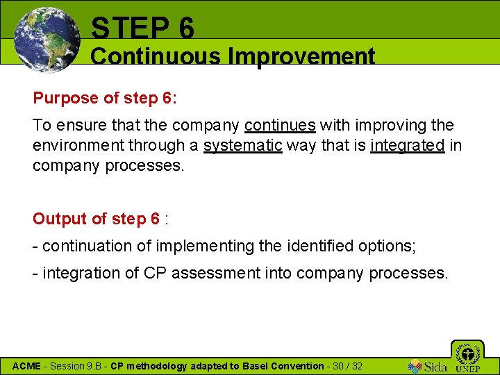 STEP 6 Continuous Improvement Purpose of step 6: To ensure that the company continues