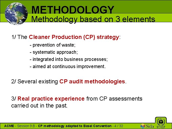 METHODOLOGY Methodology based on 3 elements 1/ The Cleaner Production (CP) strategy: - prevention