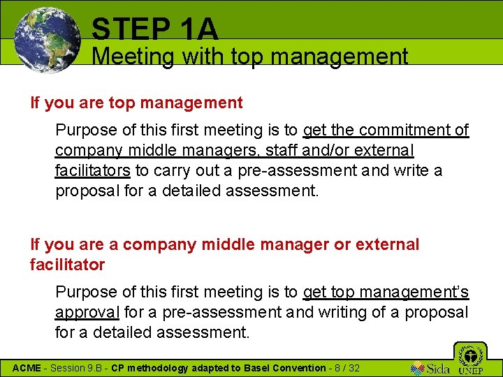 STEP 1 A Meeting with top management If you are top management Purpose of