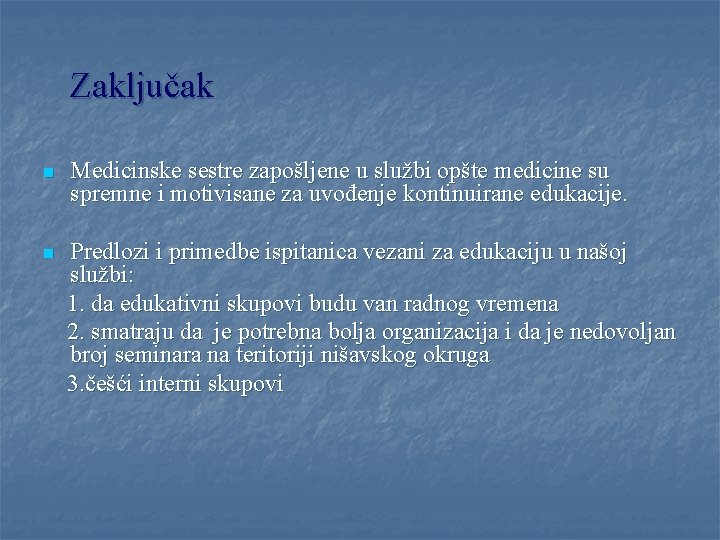 Zaključak n Medicinske sestre zapošljene u službi opšte medicine su spremne i motivisane za Zaključak n Medicinske sestre zapošljene u službi opšte medicine su spremne i motivisane za