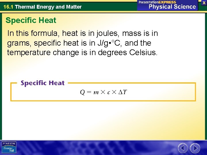 16. 1 Thermal Energy and Matter Specific Heat In this formula, heat is in 16. 1 Thermal Energy and Matter Specific Heat In this formula, heat is in