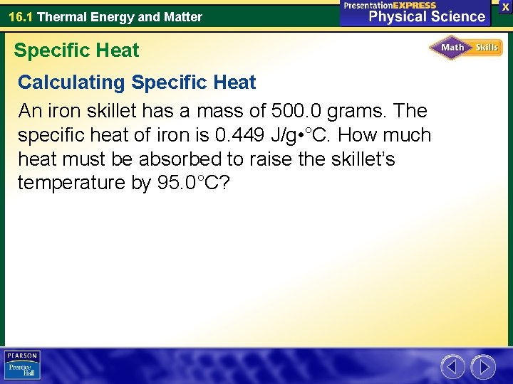 16. 1 Thermal Energy and Matter Specific Heat Calculating Specific Heat An iron skillet 16. 1 Thermal Energy and Matter Specific Heat Calculating Specific Heat An iron skillet