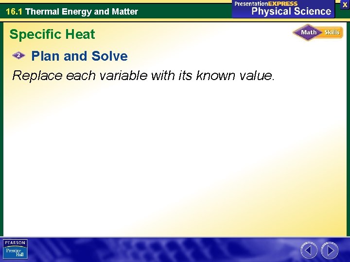 16. 1 Thermal Energy and Matter Specific Heat Plan and Solve Replace each variable 16. 1 Thermal Energy and Matter Specific Heat Plan and Solve Replace each variable