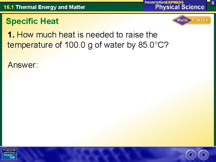 16. 1 Thermal Energy and Matter Specific Heat 1. How much heat is needed 16. 1 Thermal Energy and Matter Specific Heat 1. How much heat is needed