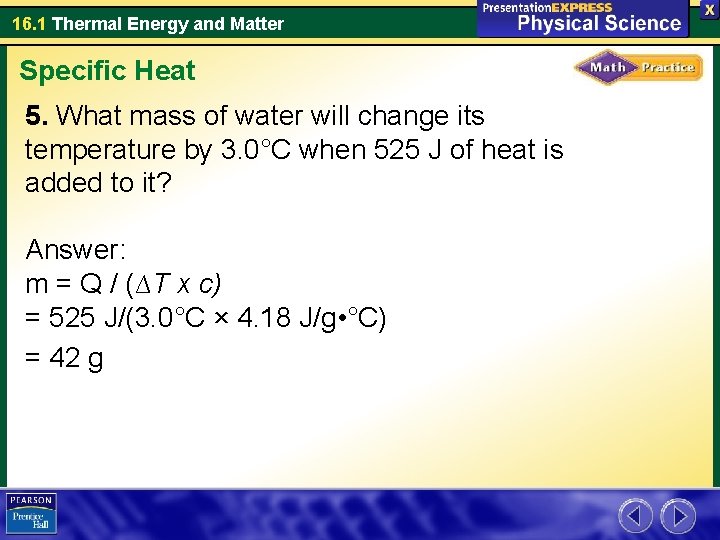 16. 1 Thermal Energy and Matter Specific Heat 5. What mass of water will 16. 1 Thermal Energy and Matter Specific Heat 5. What mass of water will