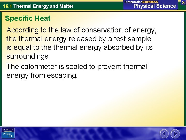 16. 1 Thermal Energy and Matter Specific Heat According to the law of conservation 16. 1 Thermal Energy and Matter Specific Heat According to the law of conservation