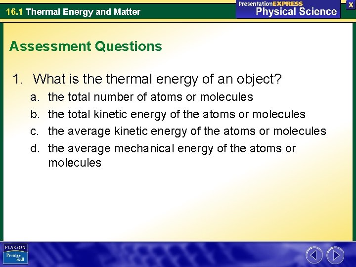 16. 1 Thermal Energy and Matter Assessment Questions 1. What is thermal energy of 16. 1 Thermal Energy and Matter Assessment Questions 1. What is thermal energy of