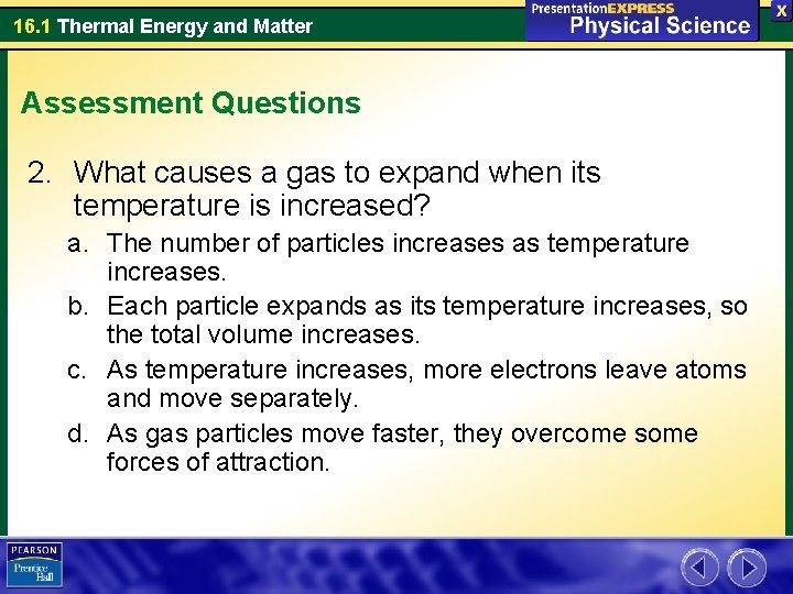 16. 1 Thermal Energy and Matter Assessment Questions 2. What causes a gas to 16. 1 Thermal Energy and Matter Assessment Questions 2. What causes a gas to