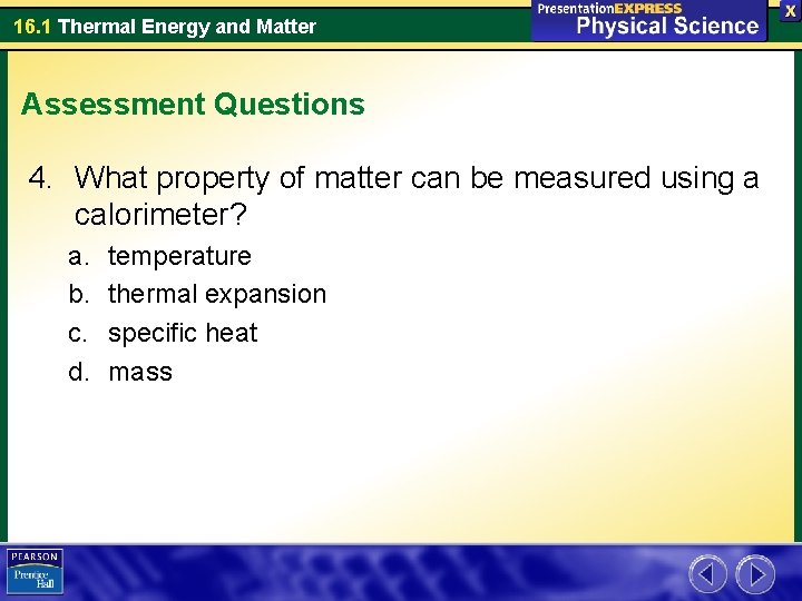 16. 1 Thermal Energy and Matter Assessment Questions 4. What property of matter can 16. 1 Thermal Energy and Matter Assessment Questions 4. What property of matter can