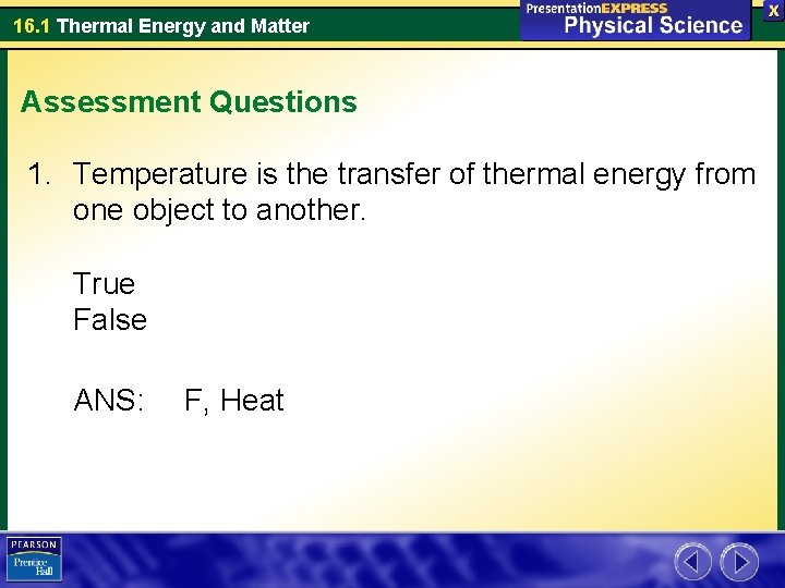 16. 1 Thermal Energy and Matter Assessment Questions 1. Temperature is the transfer of 16. 1 Thermal Energy and Matter Assessment Questions 1. Temperature is the transfer of