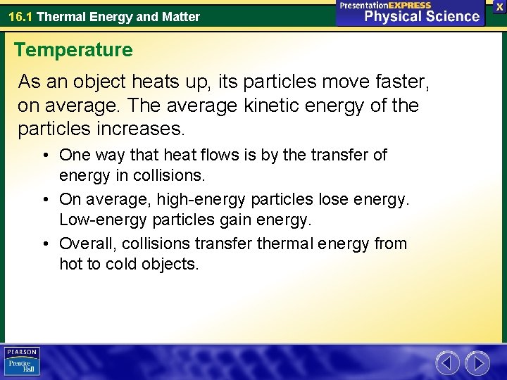 16. 1 Thermal Energy and Matter Temperature As an object heats up, its particles 16. 1 Thermal Energy and Matter Temperature As an object heats up, its particles