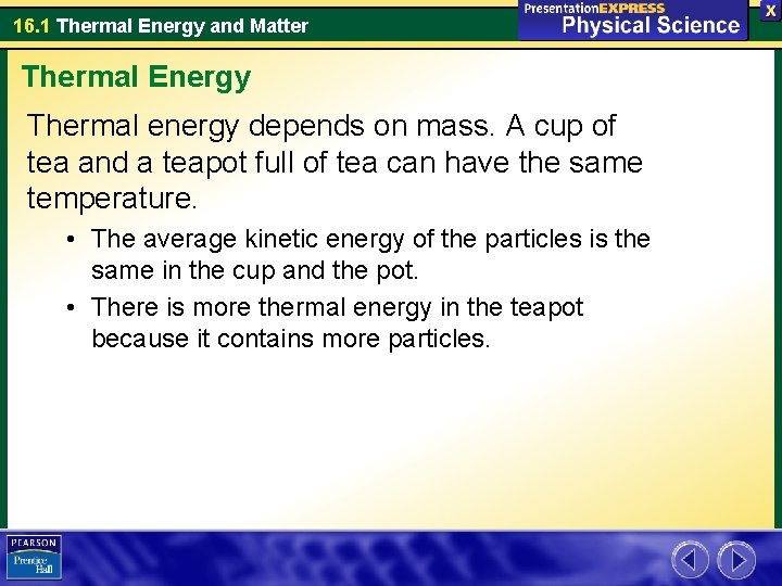 16. 1 Thermal Energy and Matter Thermal Energy Thermal energy depends on mass. A 16. 1 Thermal Energy and Matter Thermal Energy Thermal energy depends on mass. A