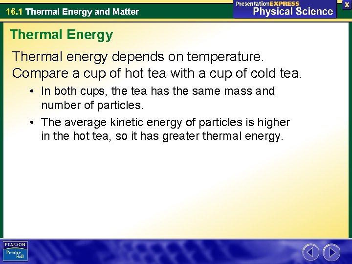 16. 1 Thermal Energy and Matter Thermal Energy Thermal energy depends on temperature. Compare 16. 1 Thermal Energy and Matter Thermal Energy Thermal energy depends on temperature. Compare