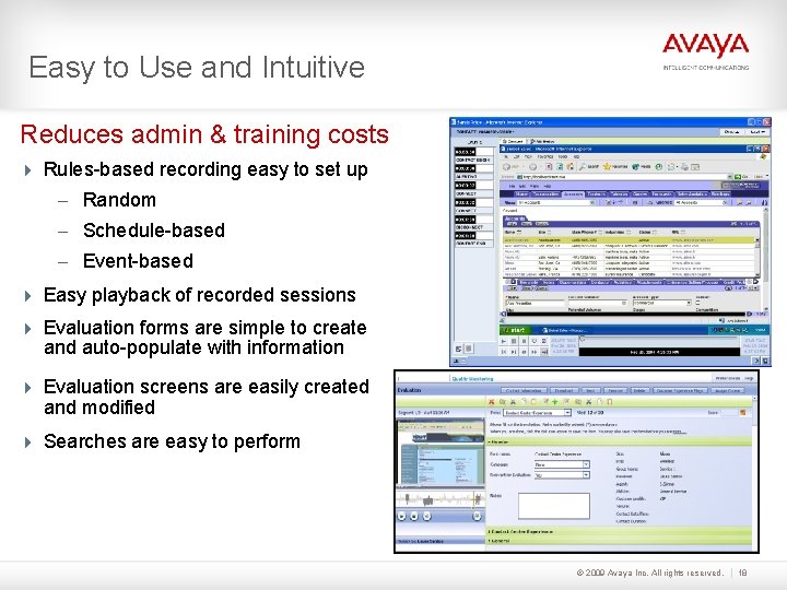 Easy to Use and Intuitive Reduces admin & training costs Rules-based recording easy to