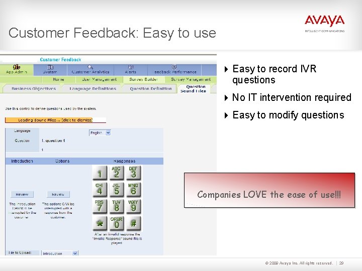 Customer Feedback: Easy to use Easy to record IVR questions No IT intervention required