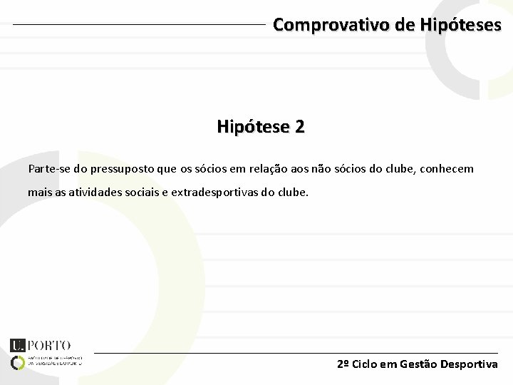 Comprovativo de Hipóteses Hipótese 2 Parte-se do pressuposto que os sócios em relação aos