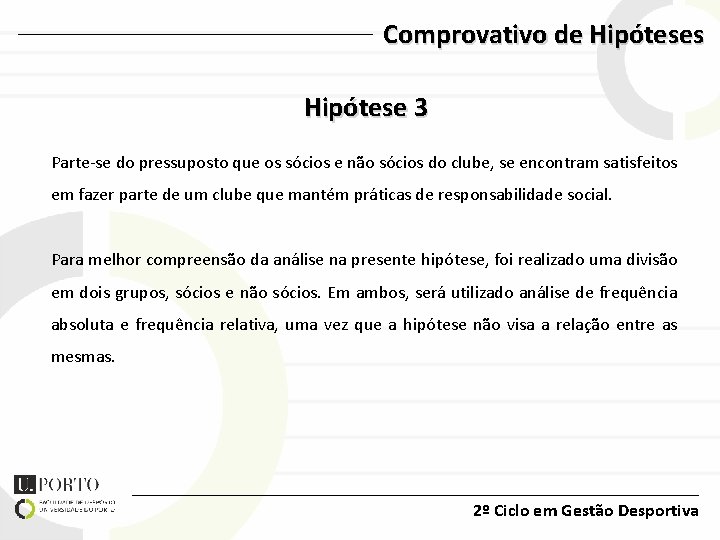 Comprovativo de Hipóteses Hipótese 3 Parte-se do pressuposto que os sócios e não sócios