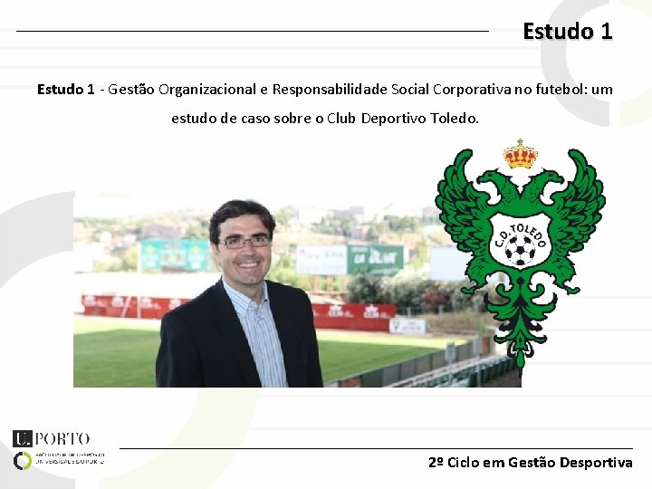 Estudo 1 - Gestão Organizacional e Responsabilidade Social Corporativa no futebol: um estudo de