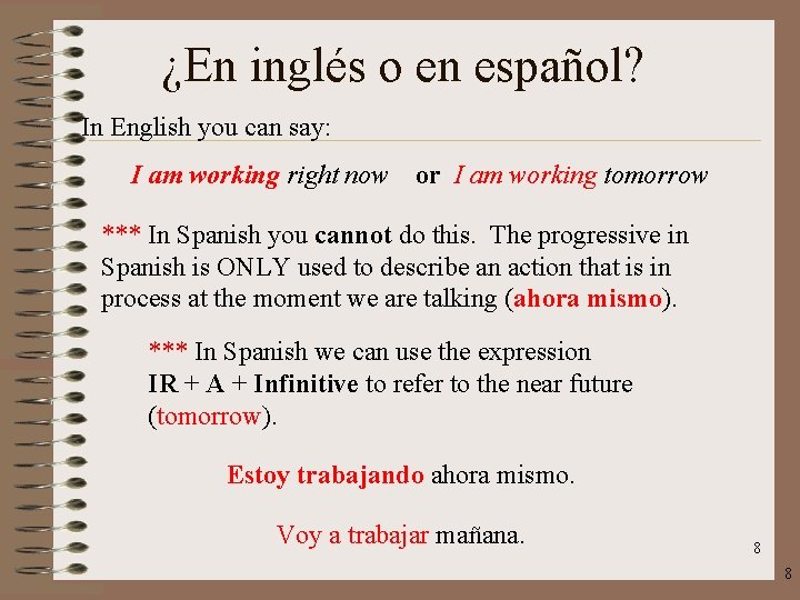 ¿En inglés o en español? In English you can say: I am working right